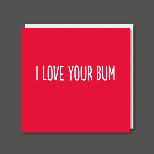 I Love Your Bum - Rude Card