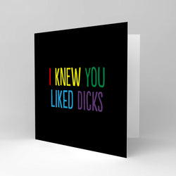 I Knew You Liked Dicks